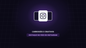 Como Criar Carrosséis e Criativos no Instagram